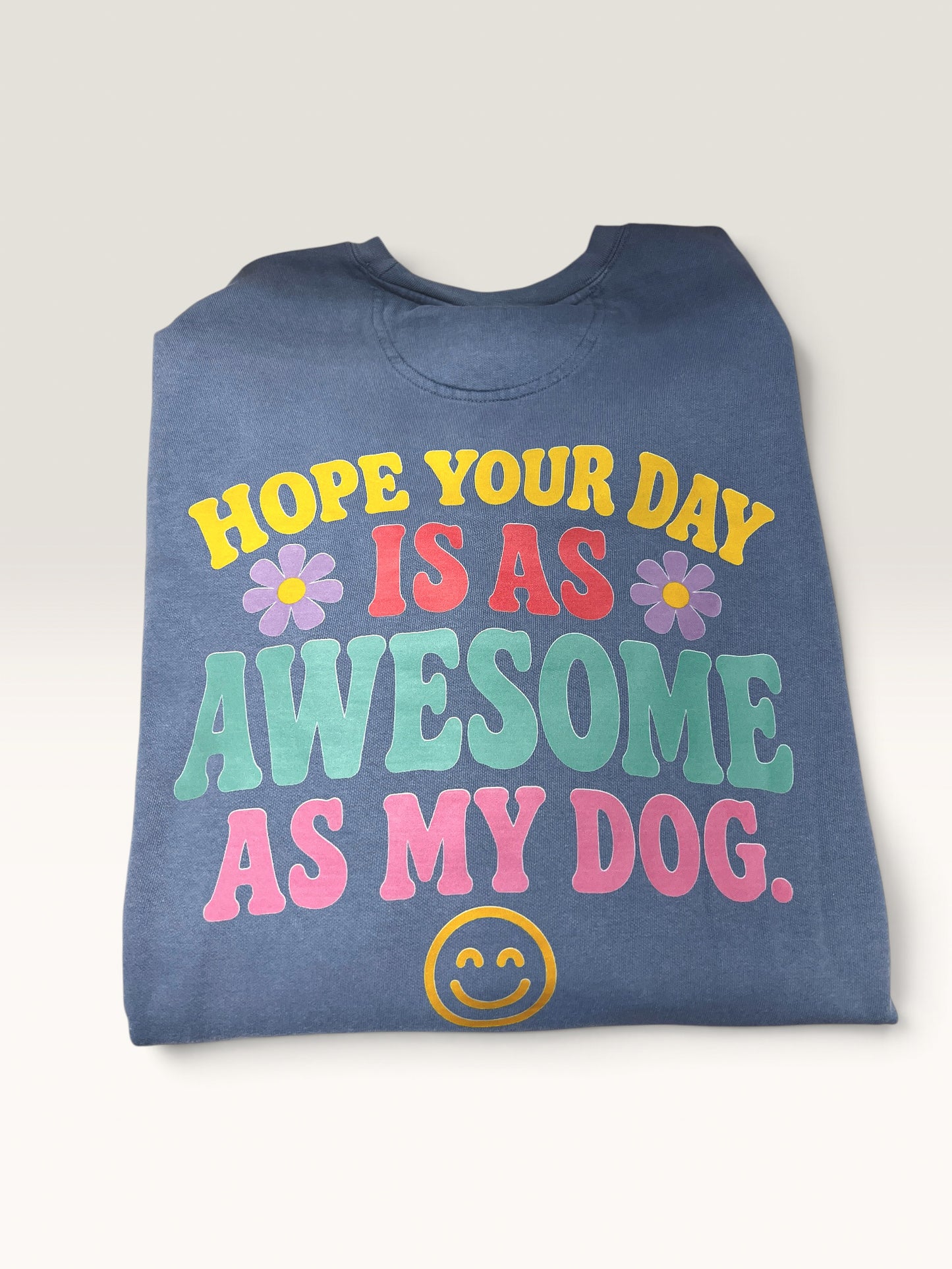 Dog Mom Crewneck | I Hope Your Day is As Awesome As My Dog