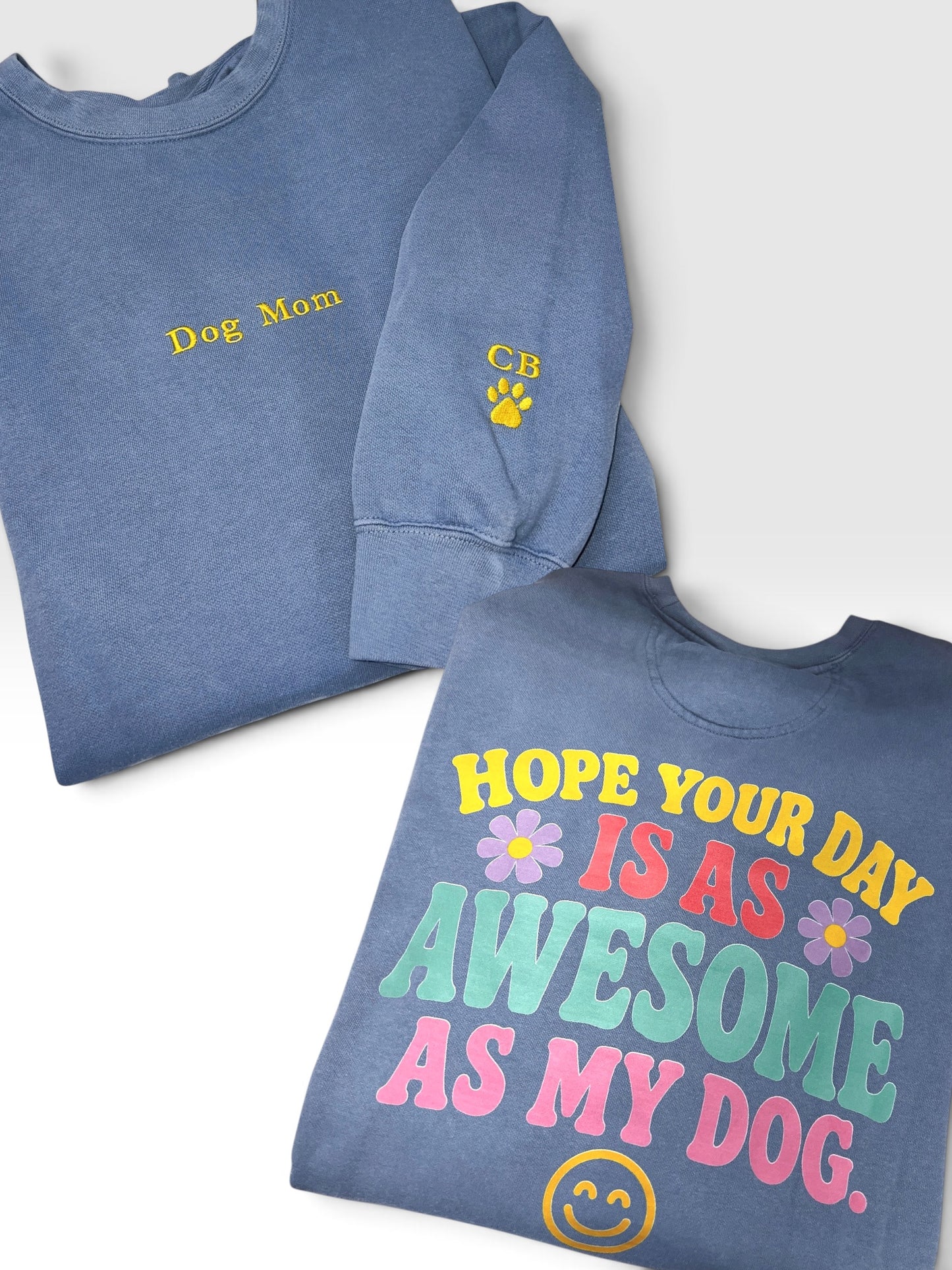 Dog Mom Crewneck | I Hope Your Day is As Awesome As My Dog