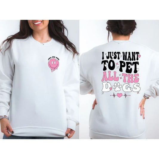 I Just Want To Pet All The Dogs | Dog Mom Apparel